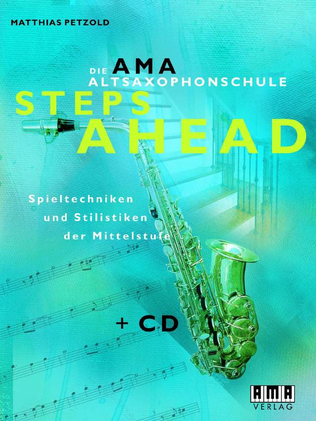 Die AMA-Altsaxophonschule - Steps Ahead